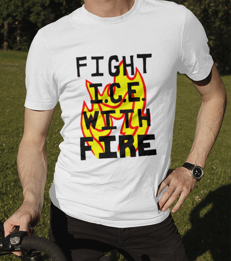 Fight ICE With Fire Immigration Activism Flame T-Shirt