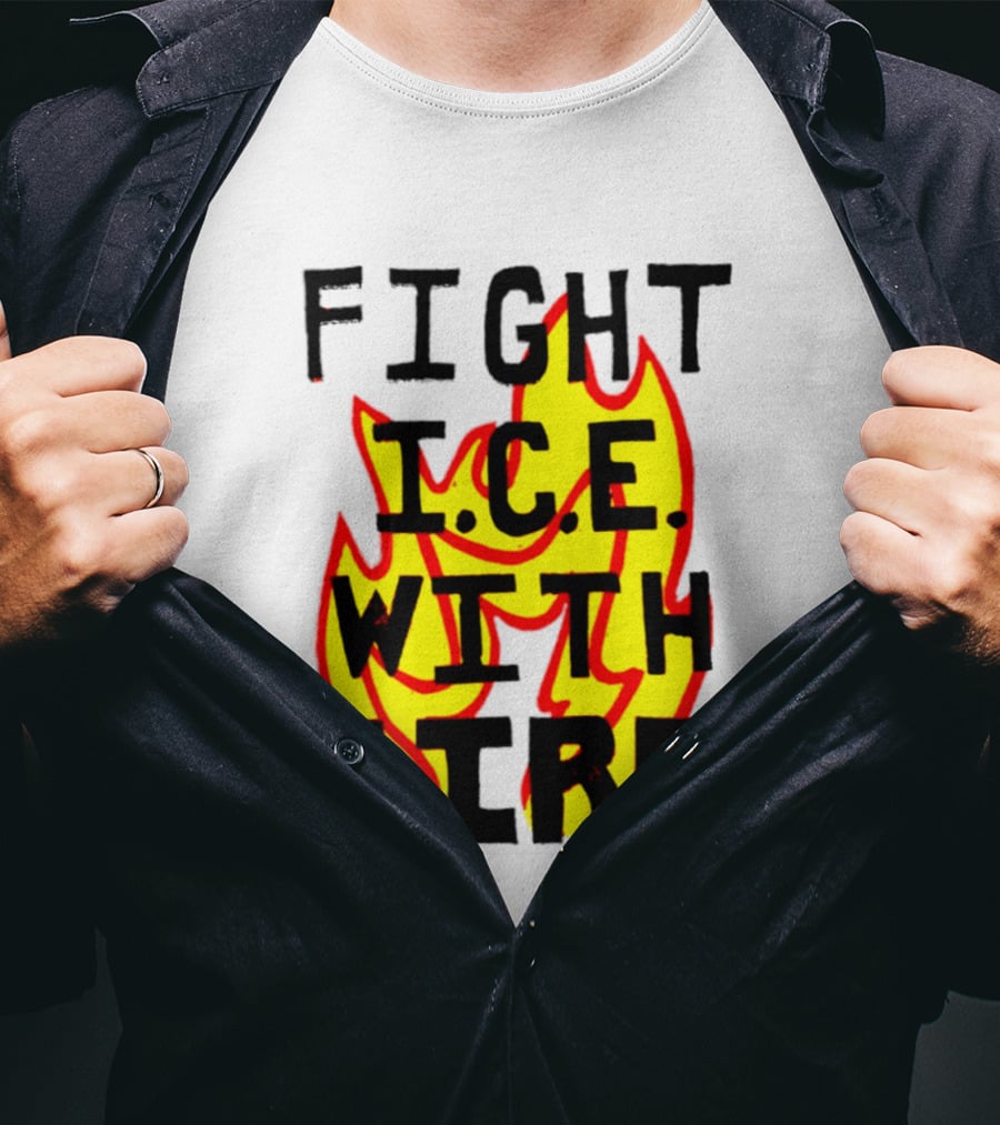 Fight ICE With Fire Immigration Activism Flame T-Shirt
