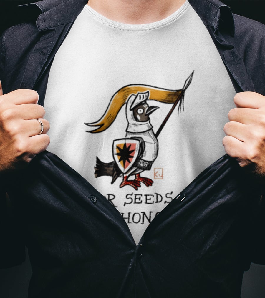 For Seeds And Honor Knight Bird Holding Banner T-Shirt