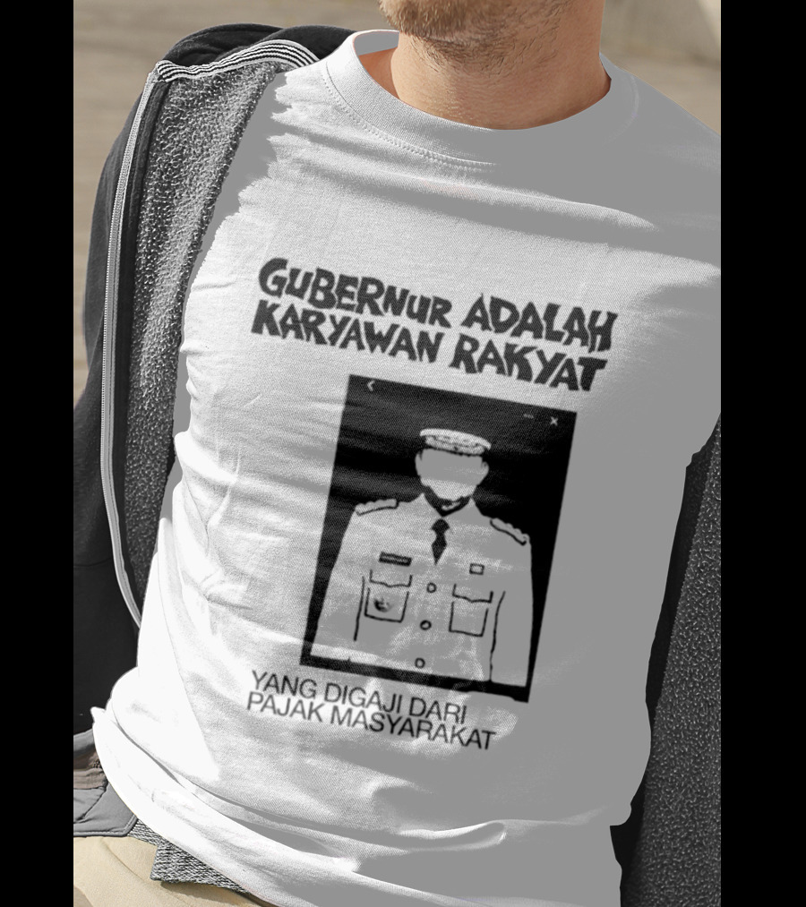 Gubernur Adalah Karyawan Rakyat Digaji Dari Pajak Masyarakat T-Shirt
