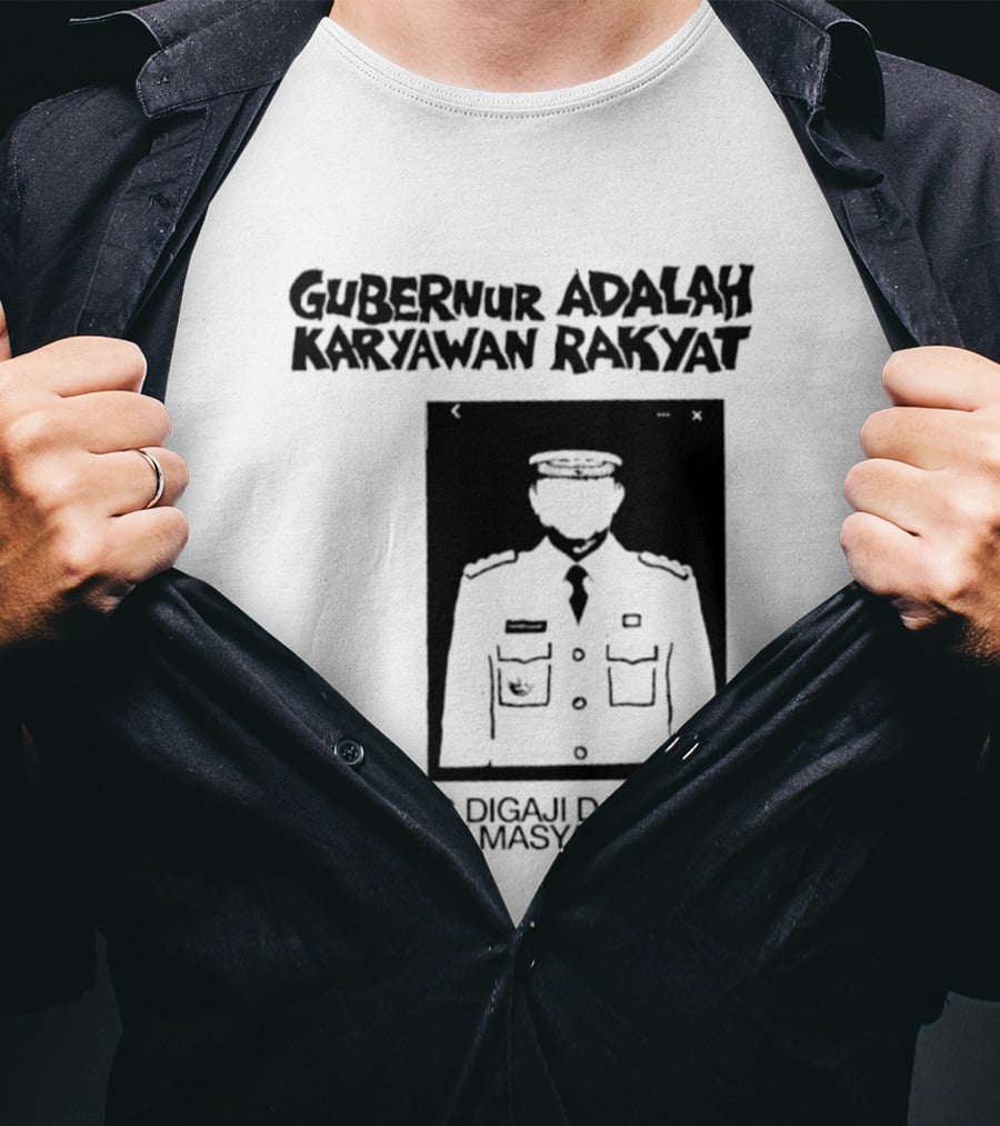 Gubernur Adalah Karyawan Rakyat Digaji Dari Pajak Masyarakat T-Shirt