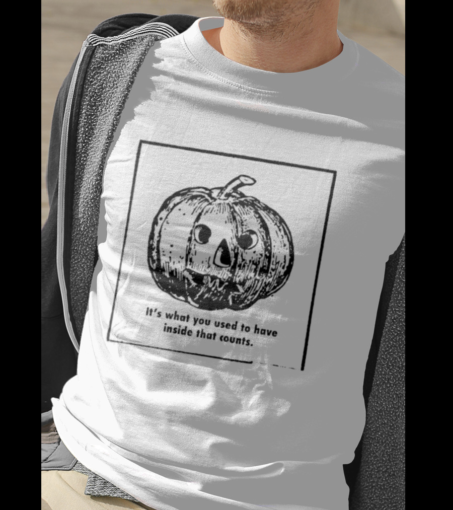 Halloween 2026 Pumpkin It's What You Used To Have Inside That Counts T-Shirt