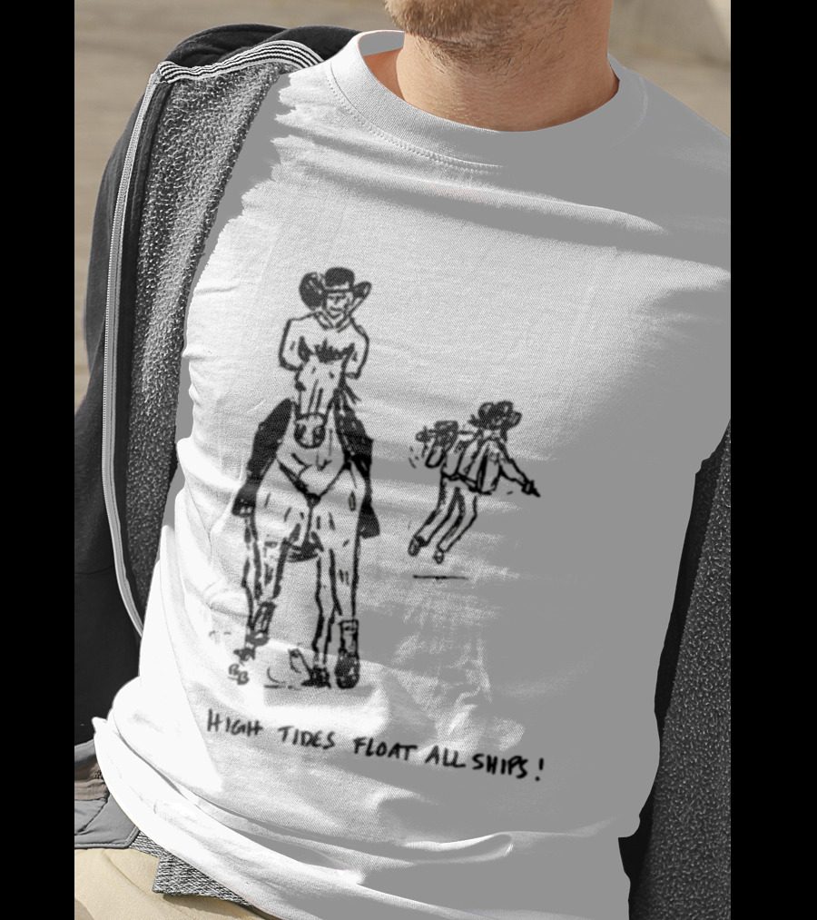 High Tides Float All Ships Cowboy And Horse Rider Sketch T-Shirt