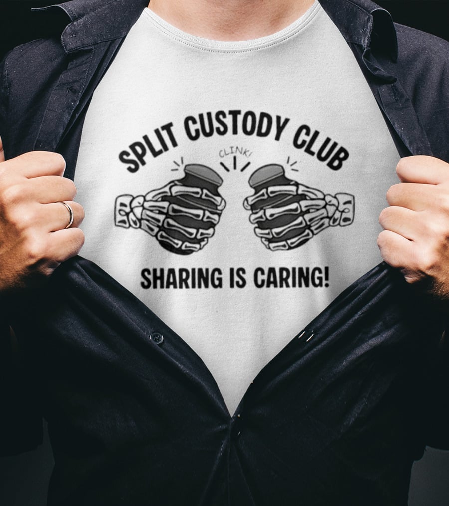 Split Custody Club Sharing Is Caring Clink T-Shirt