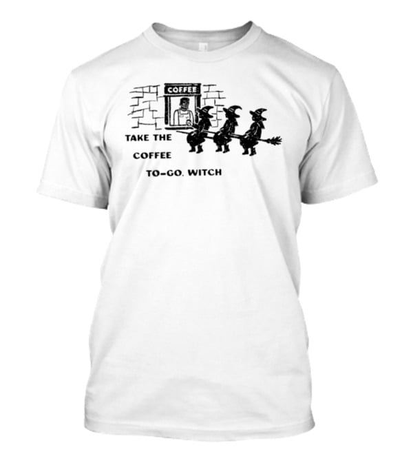 Take The Coffee To Go Witch Halloween Coffee Shop Queue T-Shirt