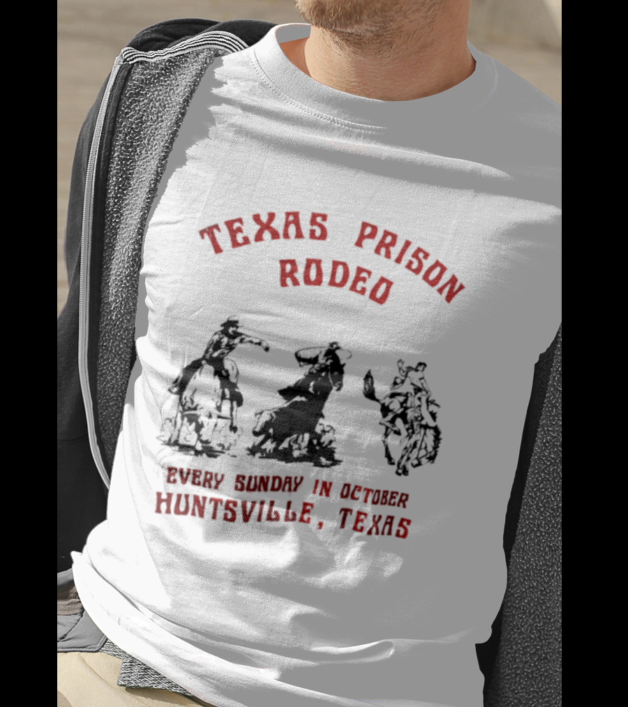 Texas Prison Rodeo Every Sunday In October Huntsville Texas Cowboys Riding T-Shirt