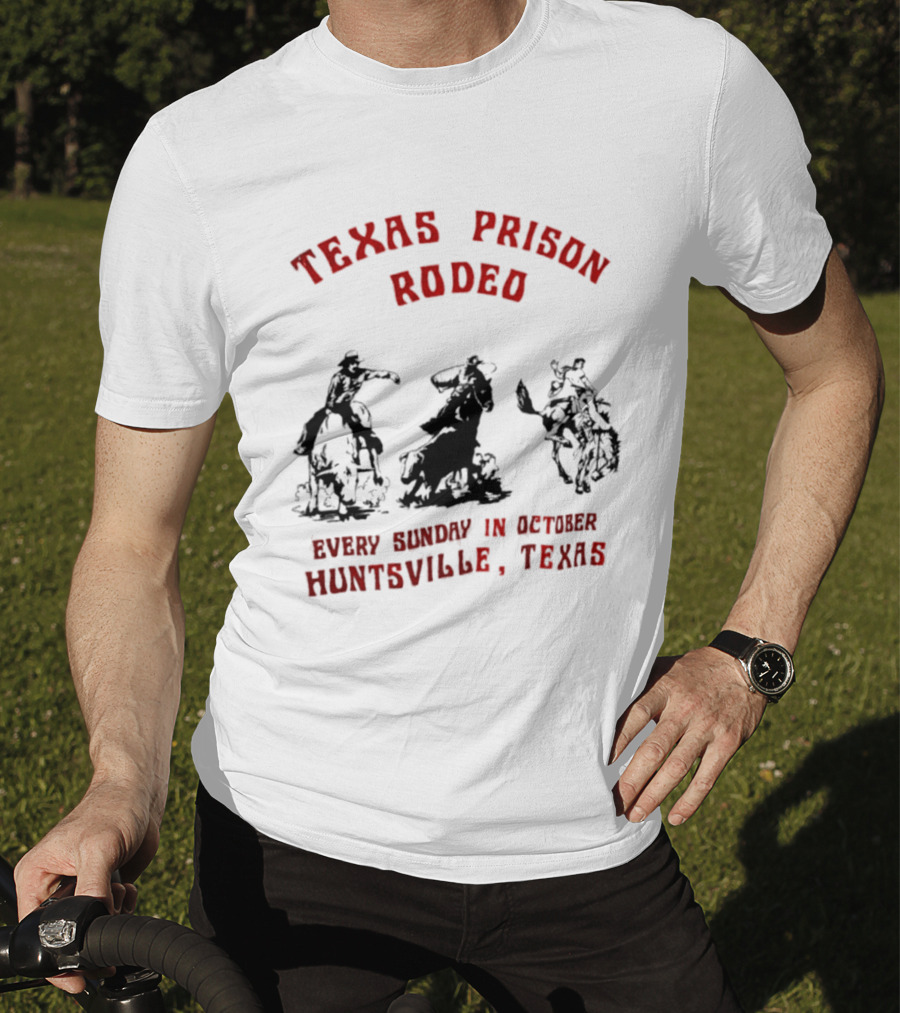 Texas Prison Rodeo Every Sunday In October Huntsville Texas Cowboys Riding T-Shirt