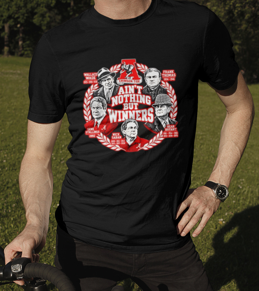Alabama Crimson Tide Legendary Coaches Wallace Wade Frank Thomas Bear Bryant Gene Stallings Nick Saban Ain't Nothing But Winners T-Shirt