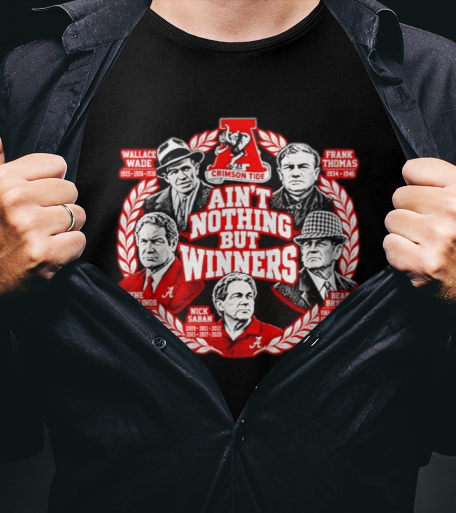 Alabama Crimson Tide Legendary Coaches Wallace Wade Frank Thomas Bear Bryant Gene Stallings Nick Saban Ain't Nothing But Winners T-Shirt