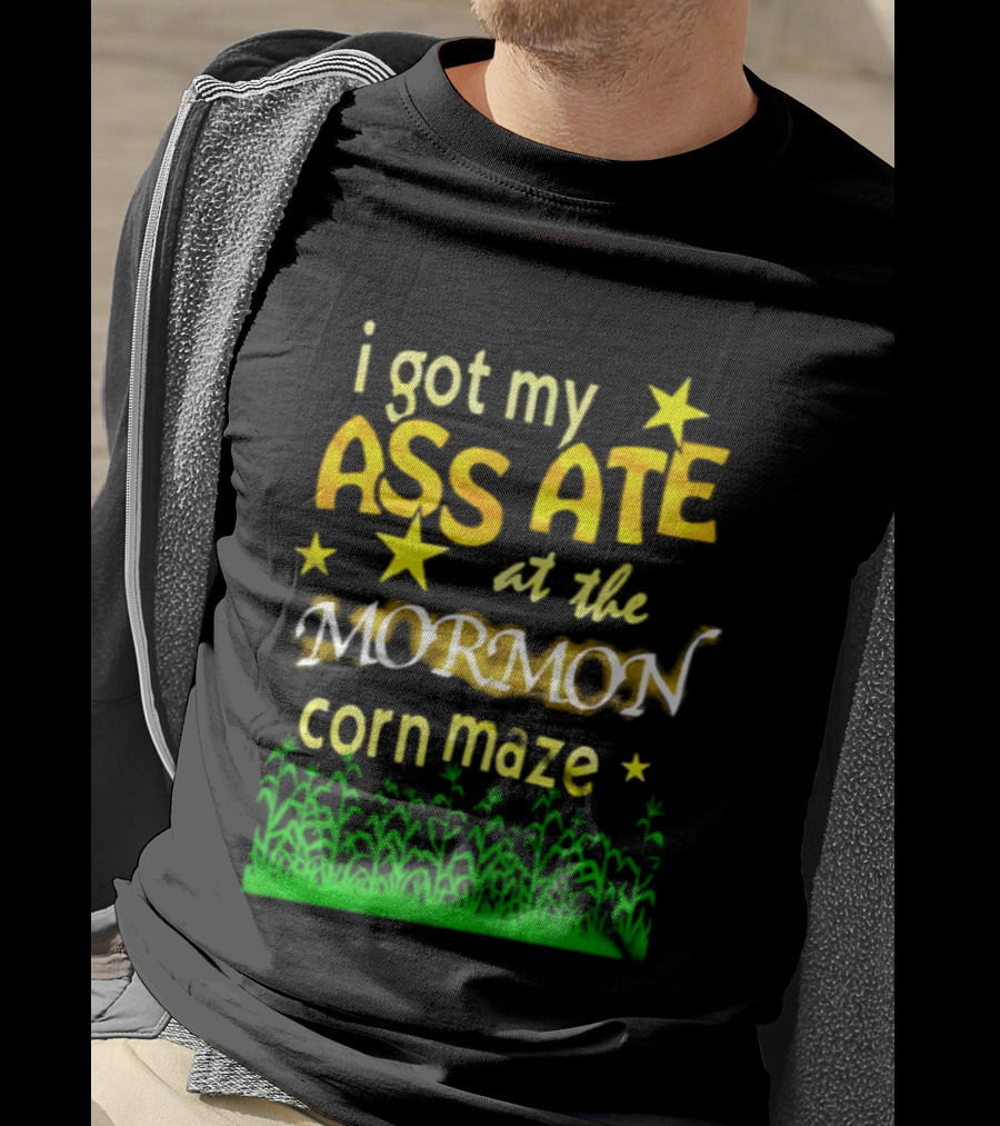 I Got My Ass Ate At The Mormon Corn Maze Fun Stars And Grass T-Shirt