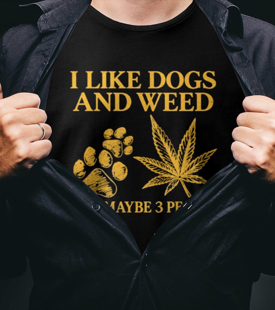I Like Dogs And Weed Paw Print And Maybe 3 People Cannabis Leaf T-Shirt