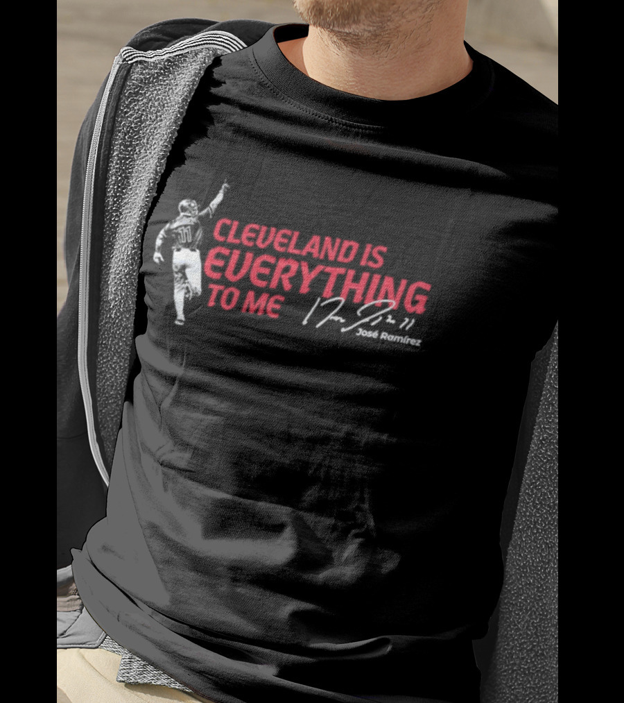 Cleveland Is Everything To Me Jose Ramirez Signature T-Shirt