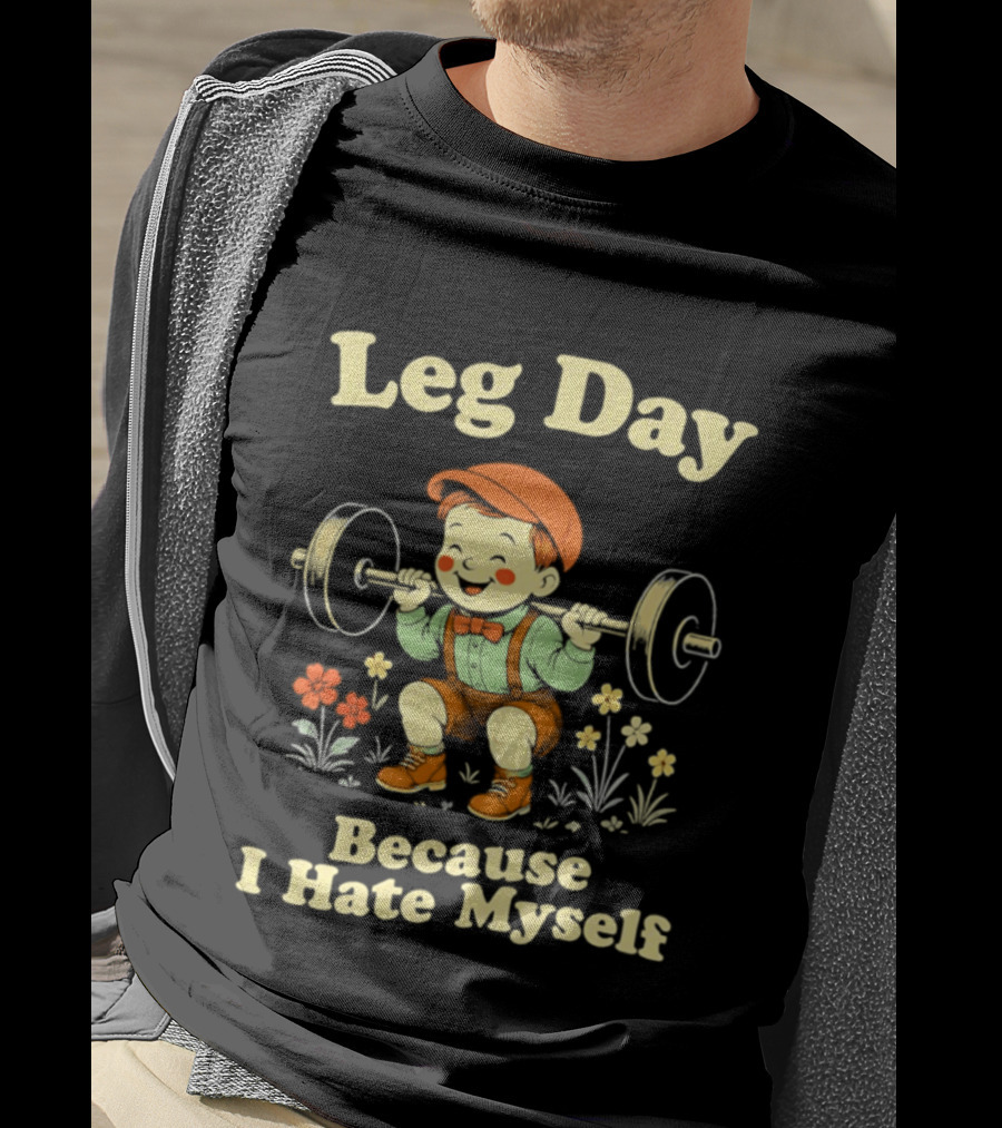 Leg Day Because I Hate Myself Cute Vintage Gym Humor T-Shirt