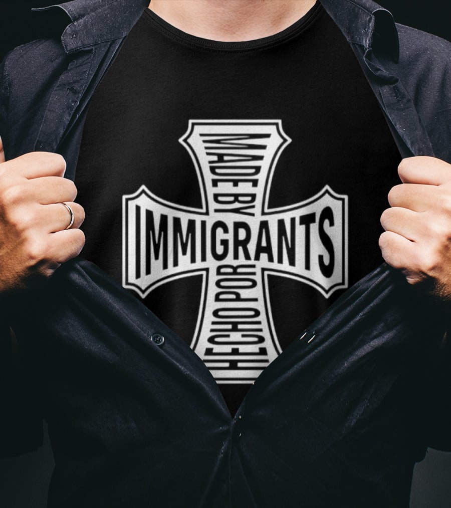 Made By Immigrants Hecho Por Inmigrantes Cross T-Shirt