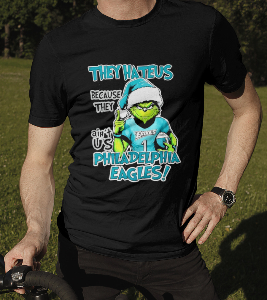 Grinch Philadelphia Eagles They Hate Us Because They Ain't Us Christmas 2026 T-Shirt