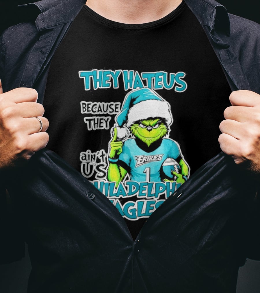 Grinch Philadelphia Eagles They Hate Us Because They Ain't Us Christmas 2026 T-Shirt