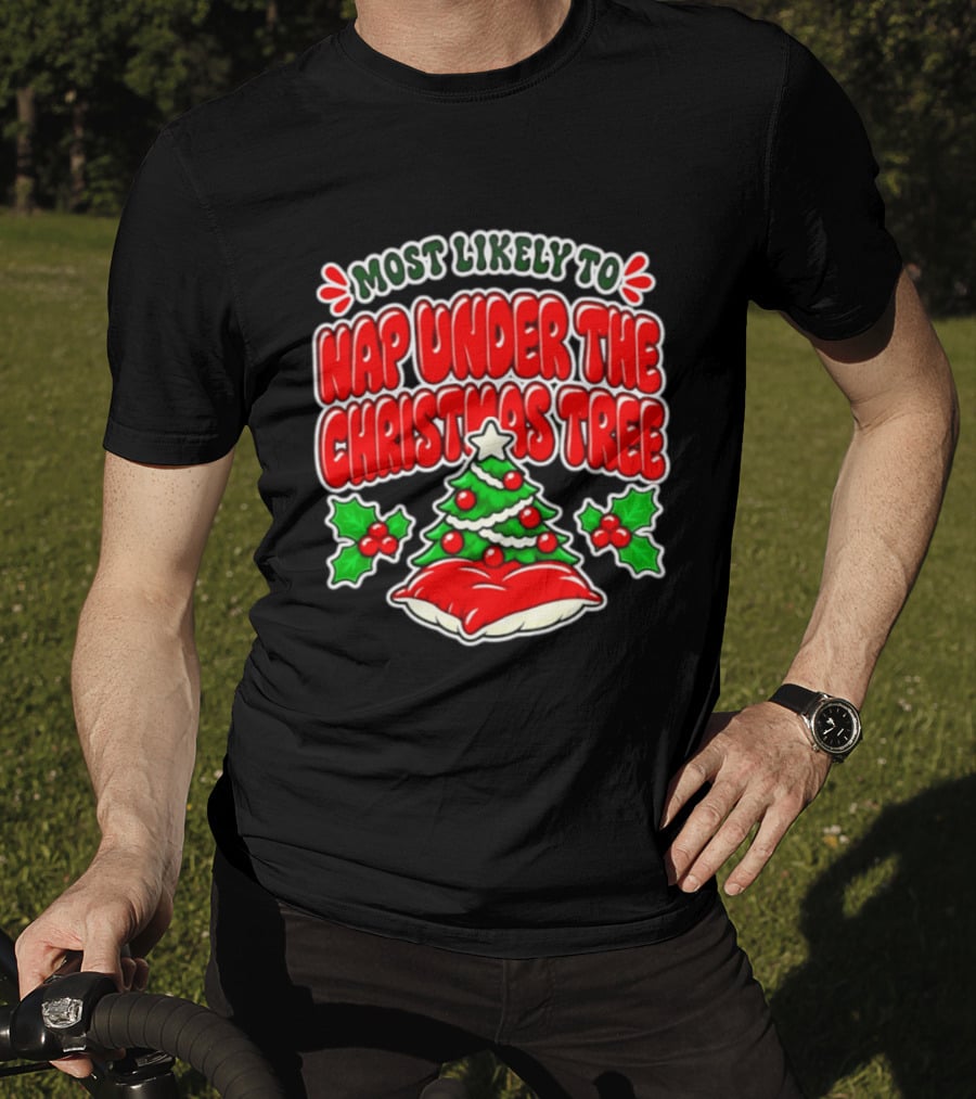 Most Likely To Nap Under The Christmas Tree Festive Holiday Humor 2026 T-Shirt