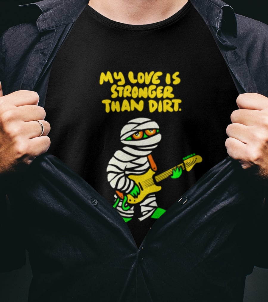 My Love Is Stronger Than Dirt Mummy Playing Yellow Guitar T-Shirt