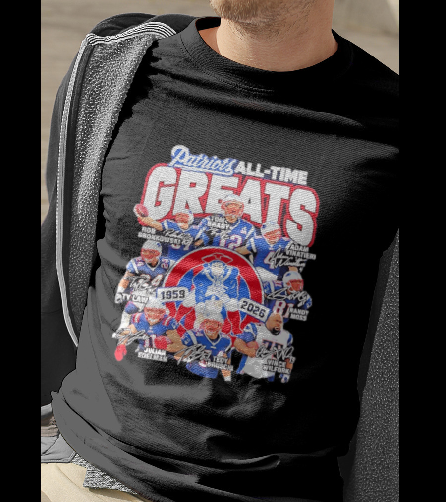 Patriots All Time Greats 1959 2026 Signatures Tom Brady Gronkowski Moss Vinatieri T-Shirt