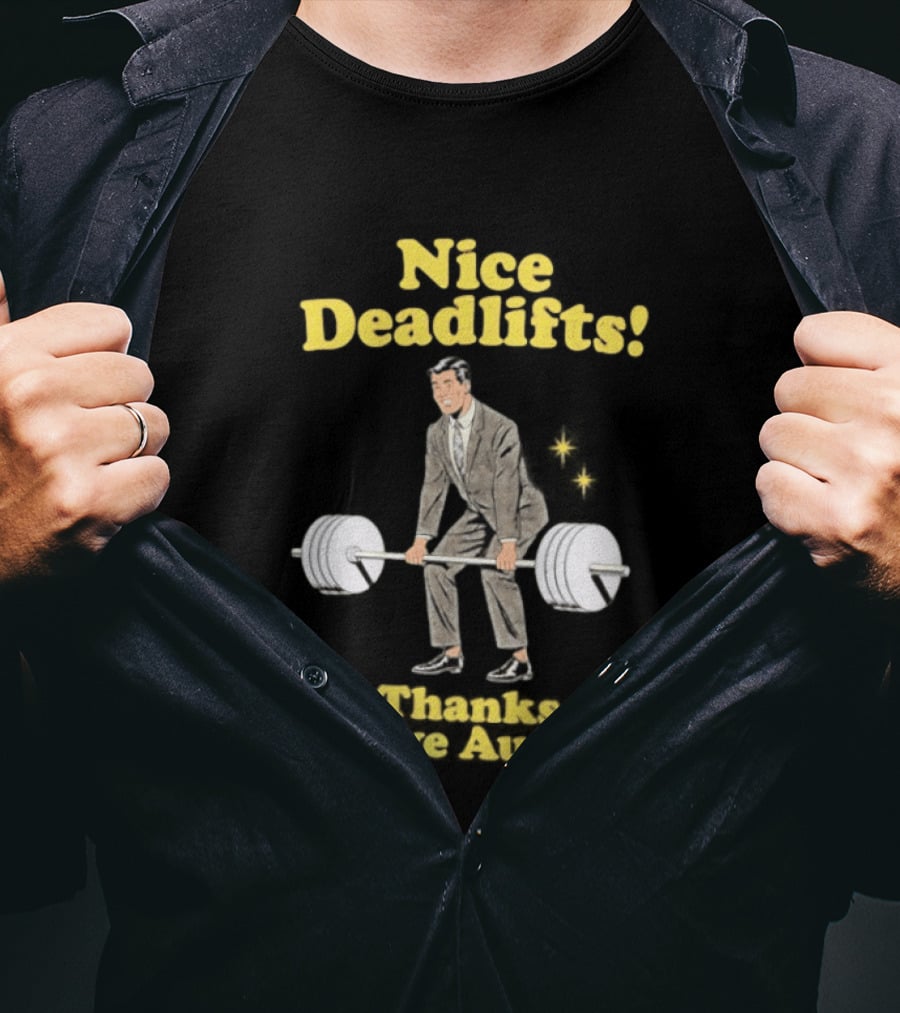 Nice Deadlifts Thanks I Have Autism Weightlifting T-Shirt