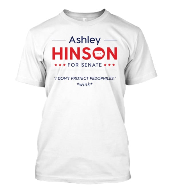 Ashley Hinson For Senate I Don't Protect Pedophiles Wink T-Shirt
