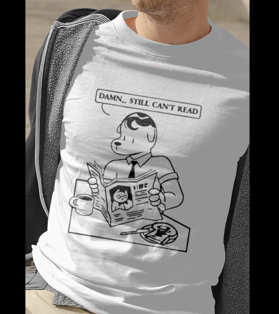 Damn Still Can't Read Dog Reading Newspaper With Coffee And Breakfast T-Shirt