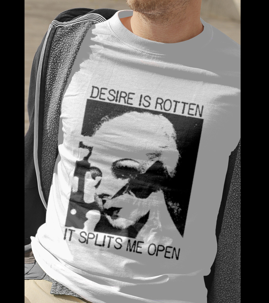 Desire Is Rotten It Splits Me Open Gothic Dark Aesthetic T-Shirt