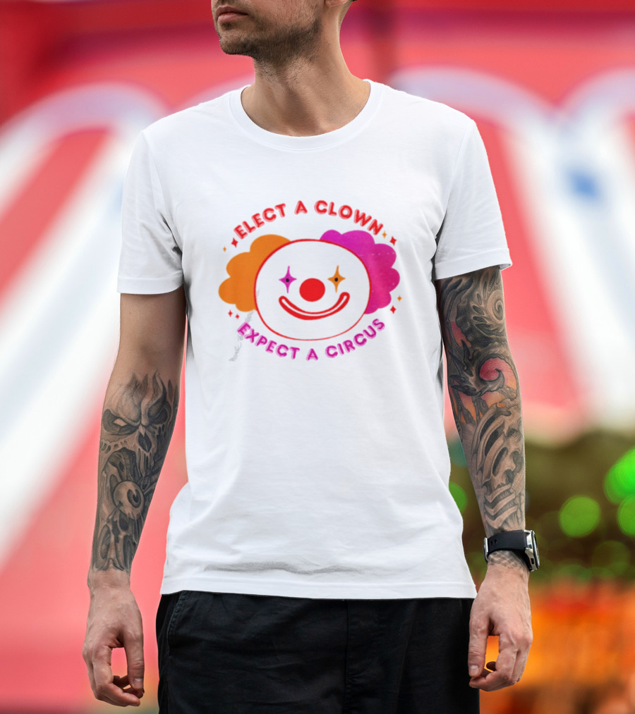 Elect A Clown Expect A Circus Colorful Political Satire T-Shirt