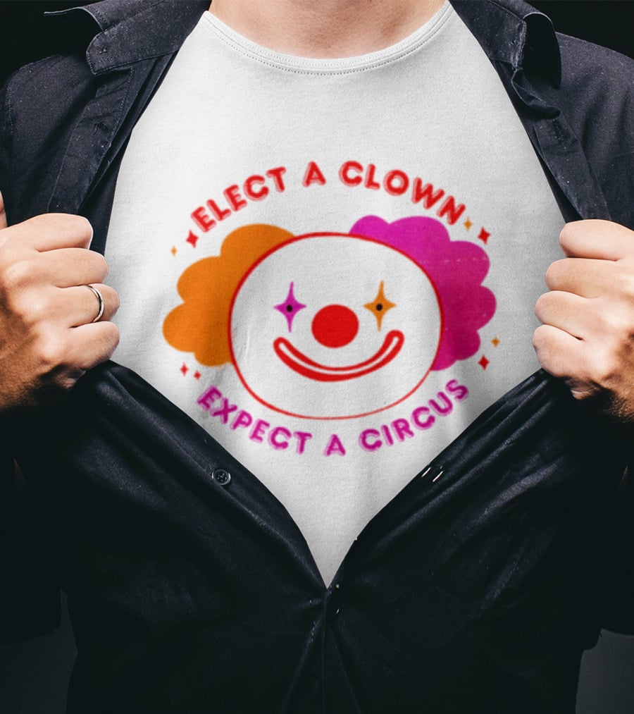 Elect A Clown Expect A Circus Colorful Political Satire T-Shirt