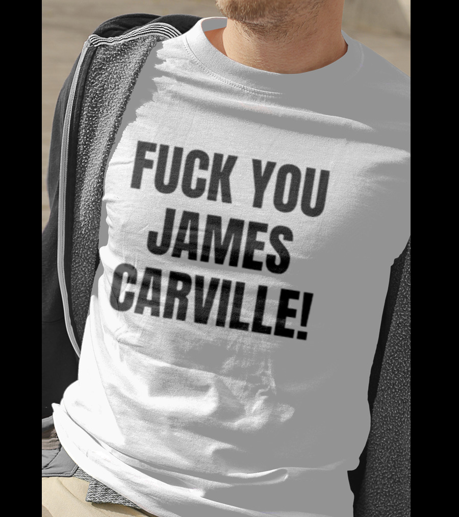 Fuck You James Carville T-Shirt