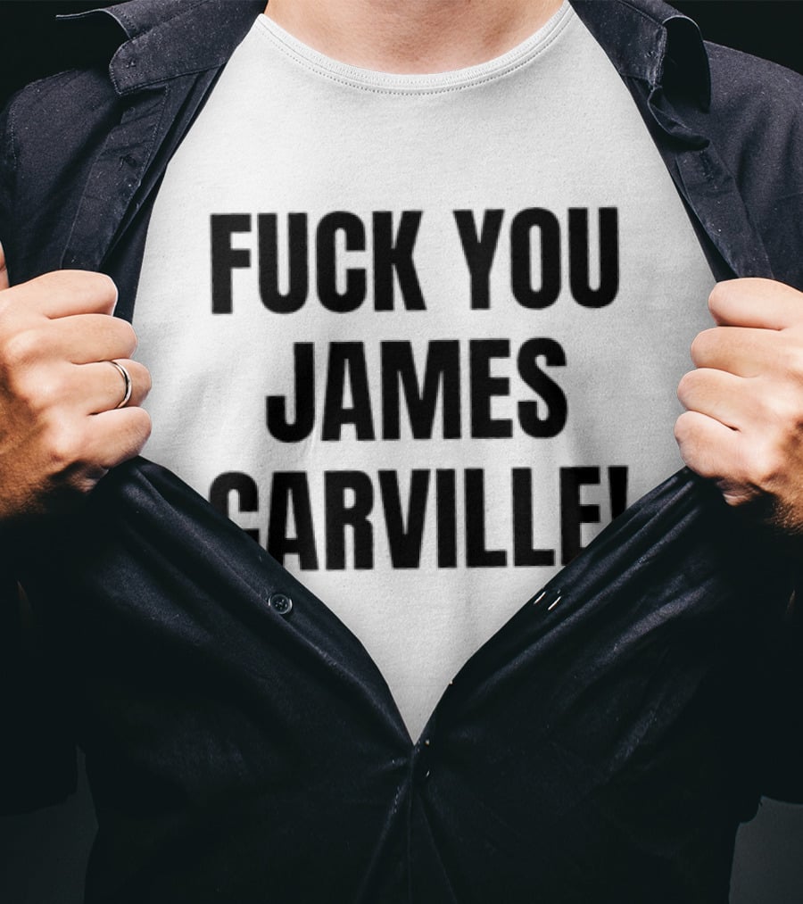 Fuck You James Carville T-Shirt