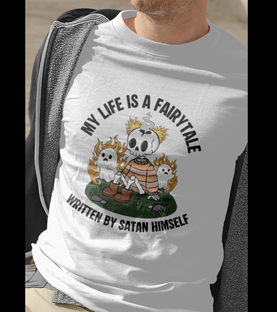 My Life Is A Fairytale Written By Satan Himself Ghost And Skeleton Flame T-Shirt