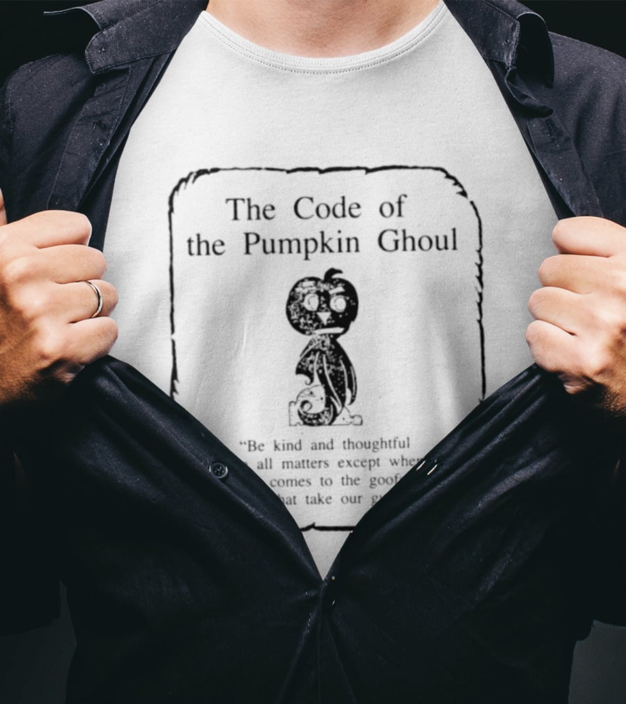 The Code Of The Pumpkin Ghoul Be Kind And Thoughtful In All Matters Halloween T-Shirt