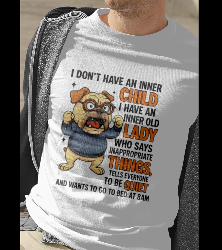 Pug Dog Inner Child Old Lady Who Says Inappropriate Things Be Quiet 8PM T-Shirt