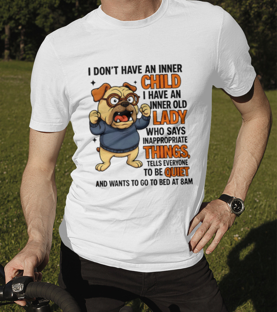 Pug Dog Inner Child Old Lady Who Says Inappropriate Things Be Quiet 8PM T-Shirt