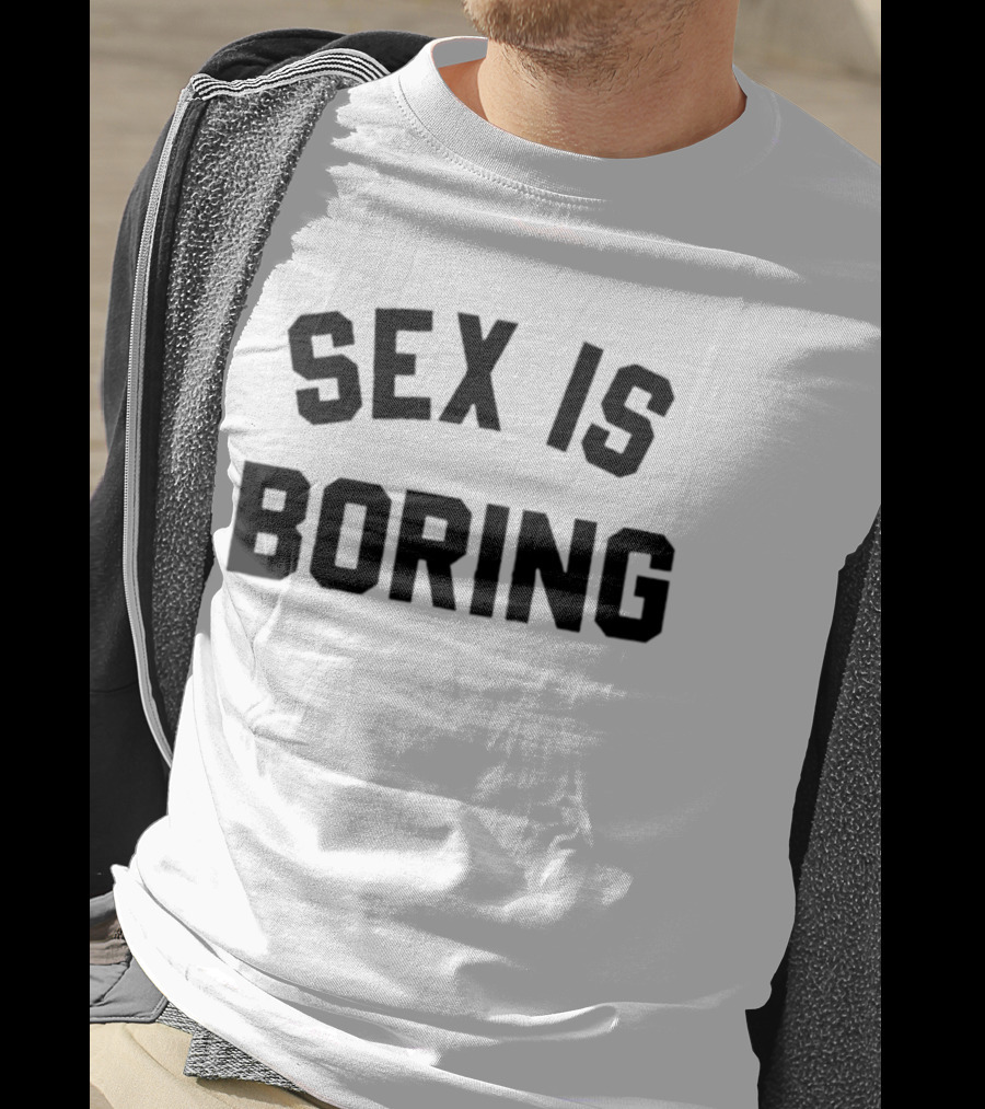 Sex Is Boring Bold Black T-Shirt