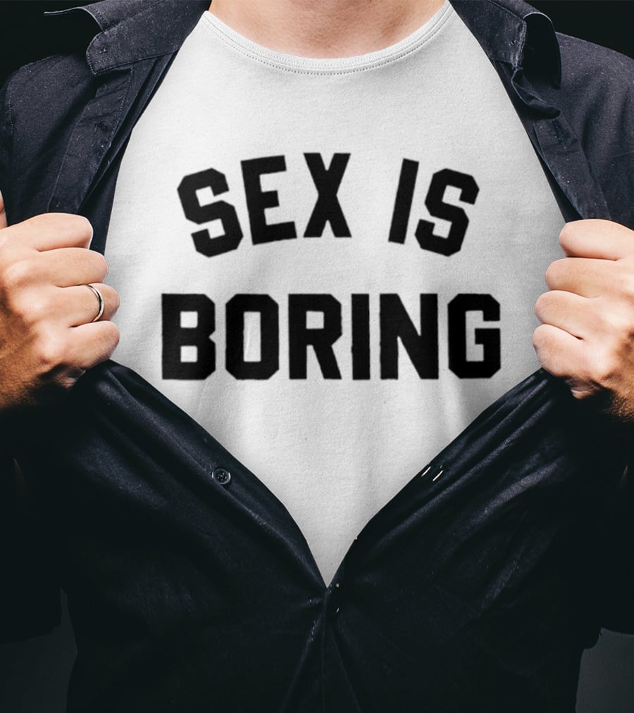 Sex Is Boring Bold Black T-Shirt