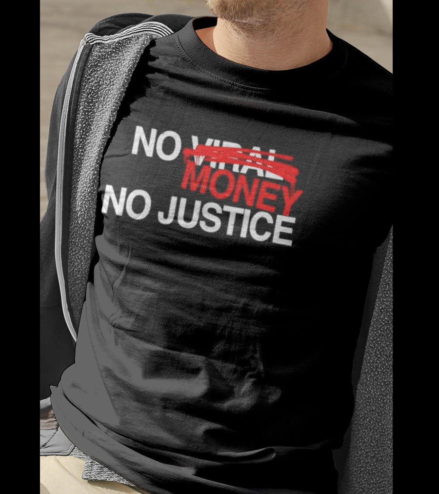 No Money No Justice Activism Protest T-Shirt