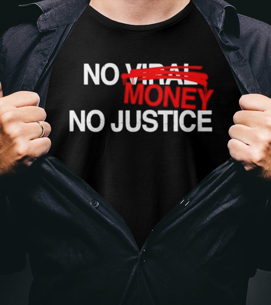 No Money No Justice Activism Protest T-Shirt