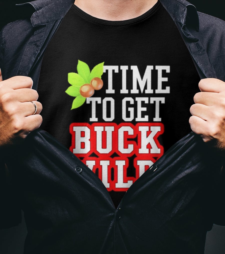 Ohio State Buckeyes Time To Get Buck Wild Leaf Nut T-Shirt