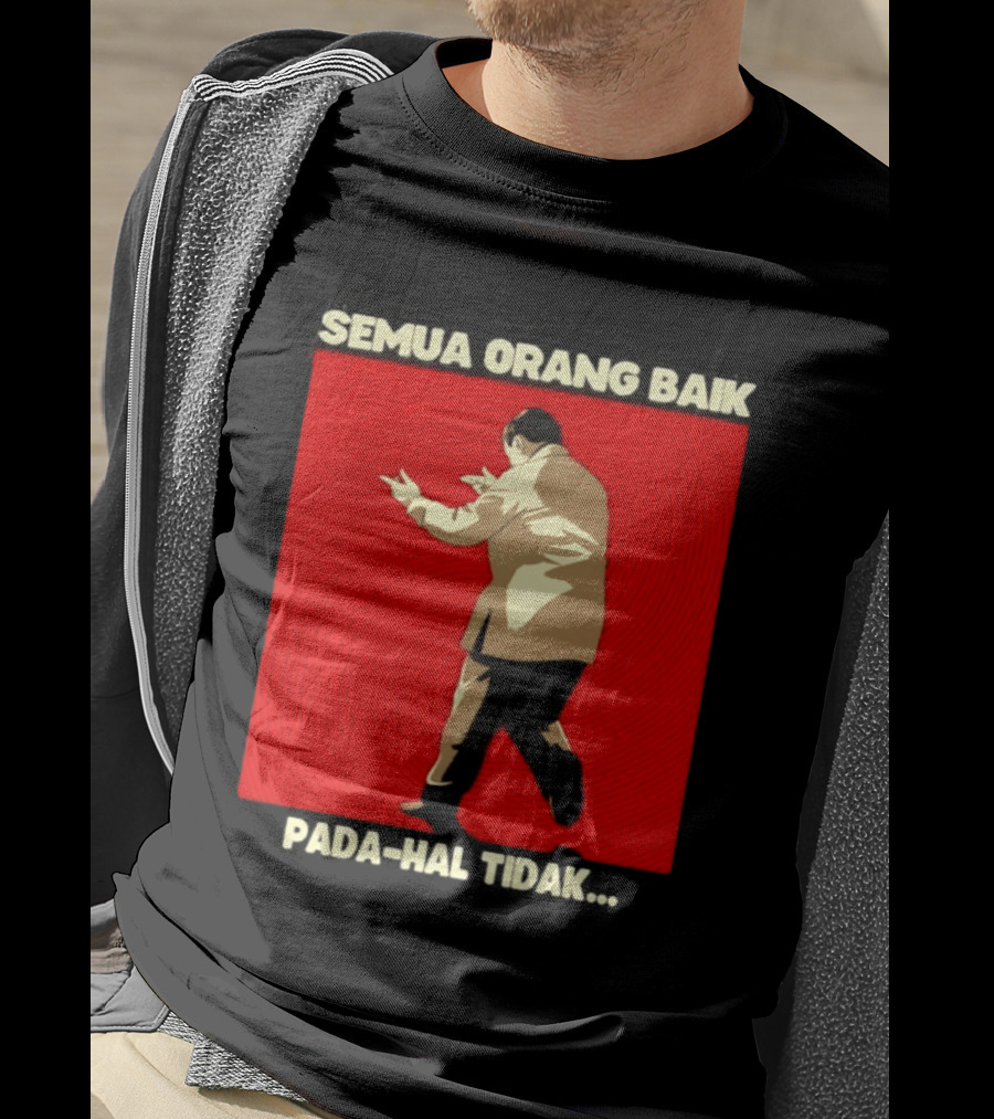 Semua Orang Baik Pada Hal Tidak Meme Indonesia T-Shirt