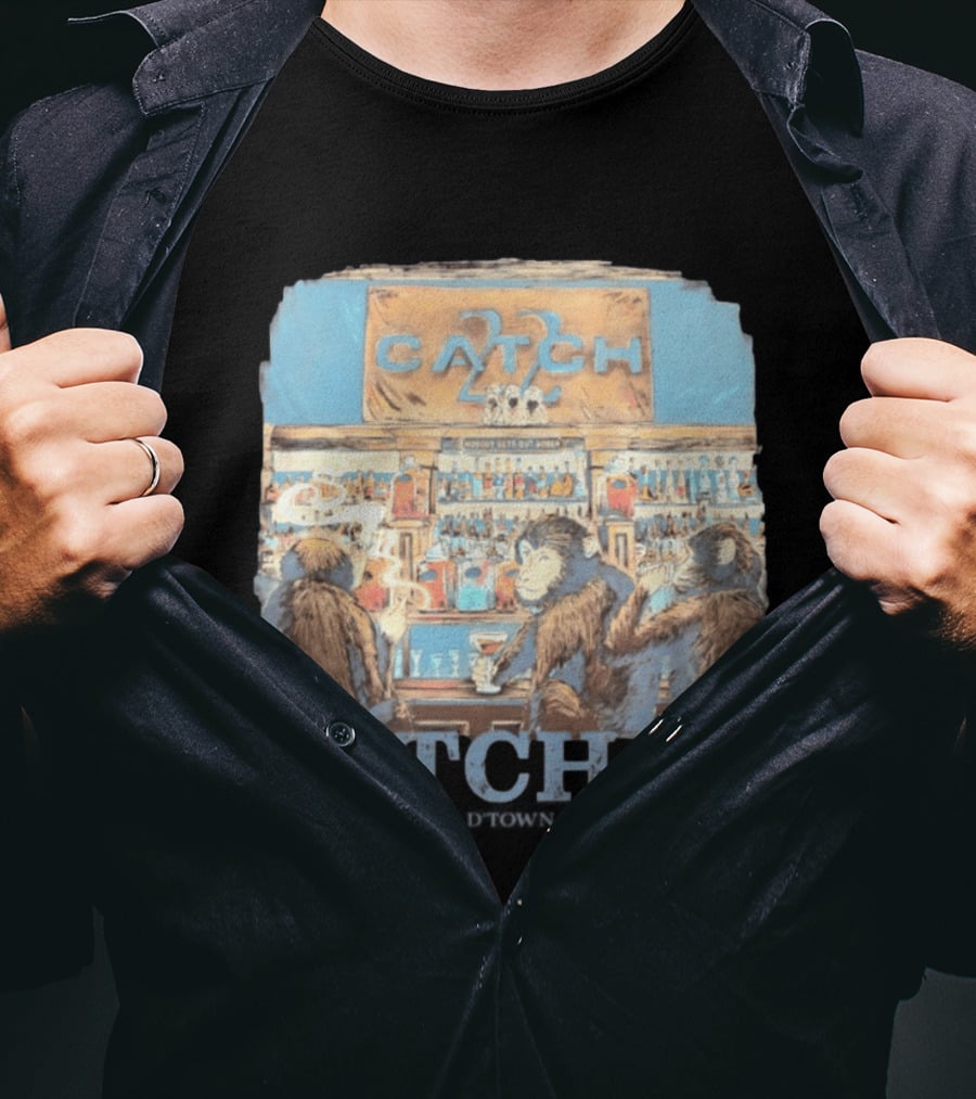 Catch 22 Liquor Bar Nobody Gets Out Sober D'Town Tuscaloosa Monkeys T-Shirt