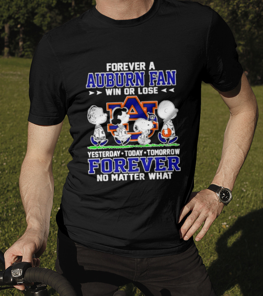 Forever A Auburn Fan Win Or Lose AU Yesterday Today Tomorrow Forever No Matter What T-Shirt