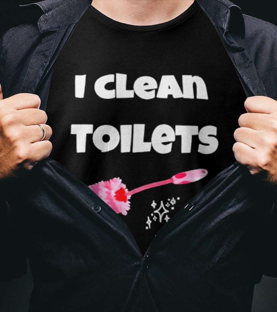I Clean Toilets Janitor Housekeeping Toilet Brush Sparkle T-Shirt