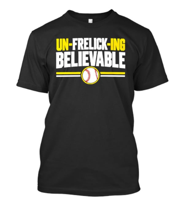 Sal Frelick Un Frelick Ing Believable Milwaukee Brewers Baseball T-Shirt