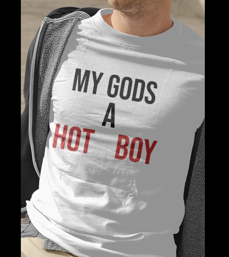 My Gods A Hot Boy Pop Culture Catchphrase T-Shirt