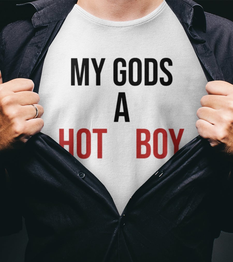 My Gods A Hot Boy Pop Culture Catchphrase T-Shirt