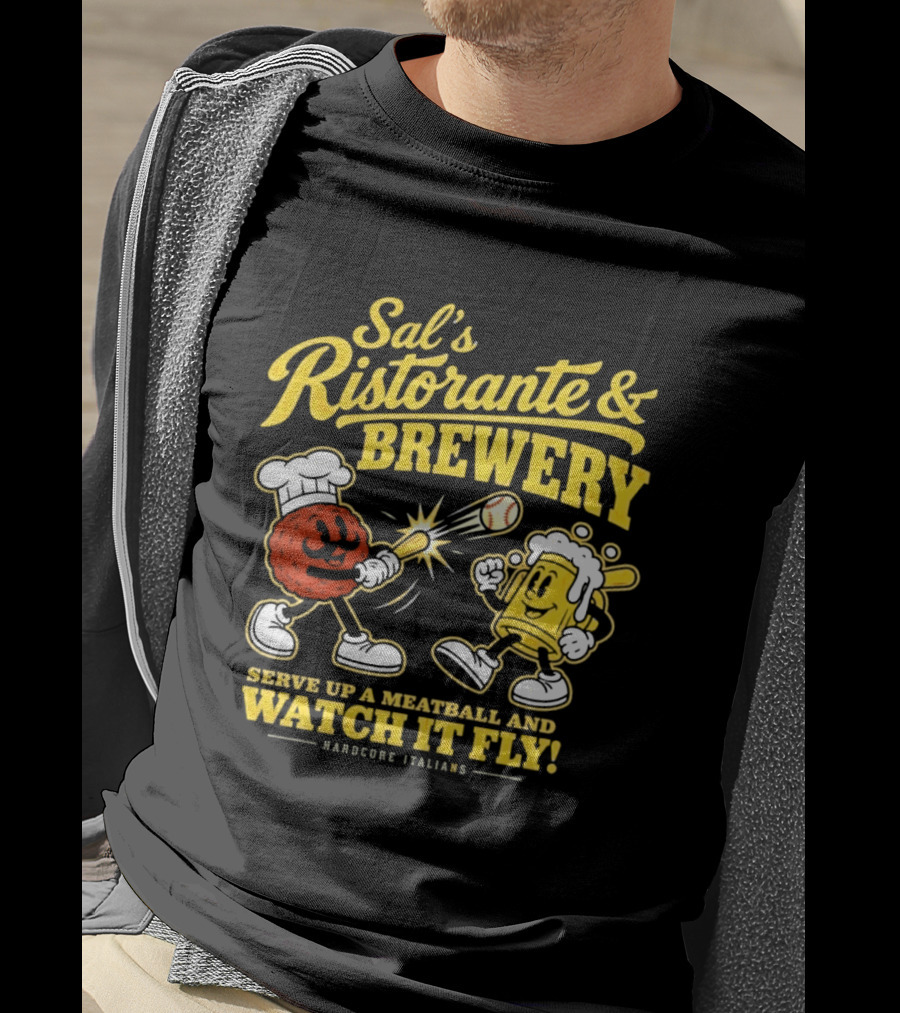 Sal's Ristorante & Brewery Serve Up A Meatball And It Fly Hardcore Italiano T-Shirt