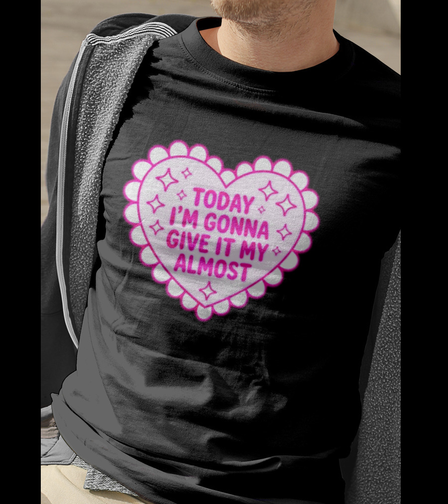 Today I'm Gonna Give It My Almost Heart Valentine Scalloped Pink T-Shirt