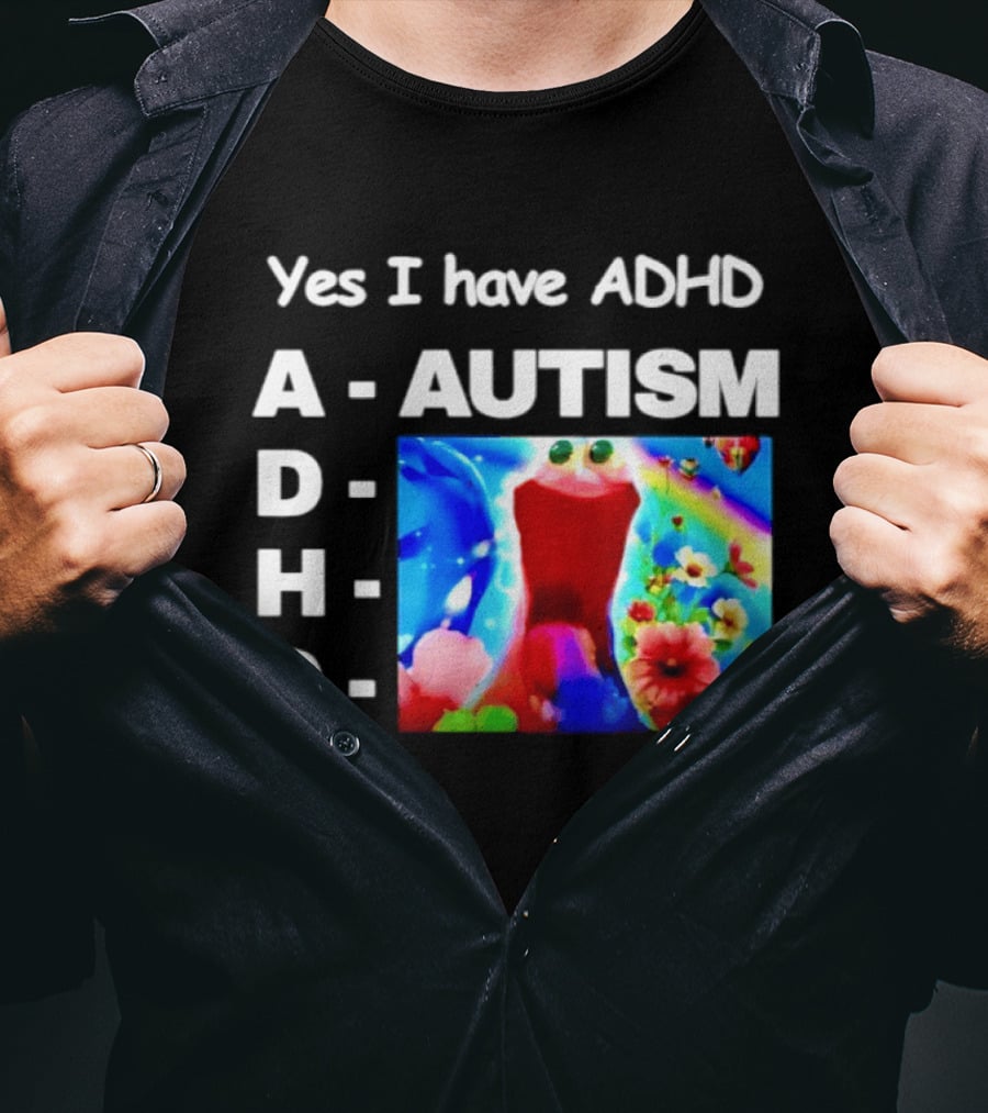 Yes I Have ADHD Autism Rainbow Flowers T-Shirt